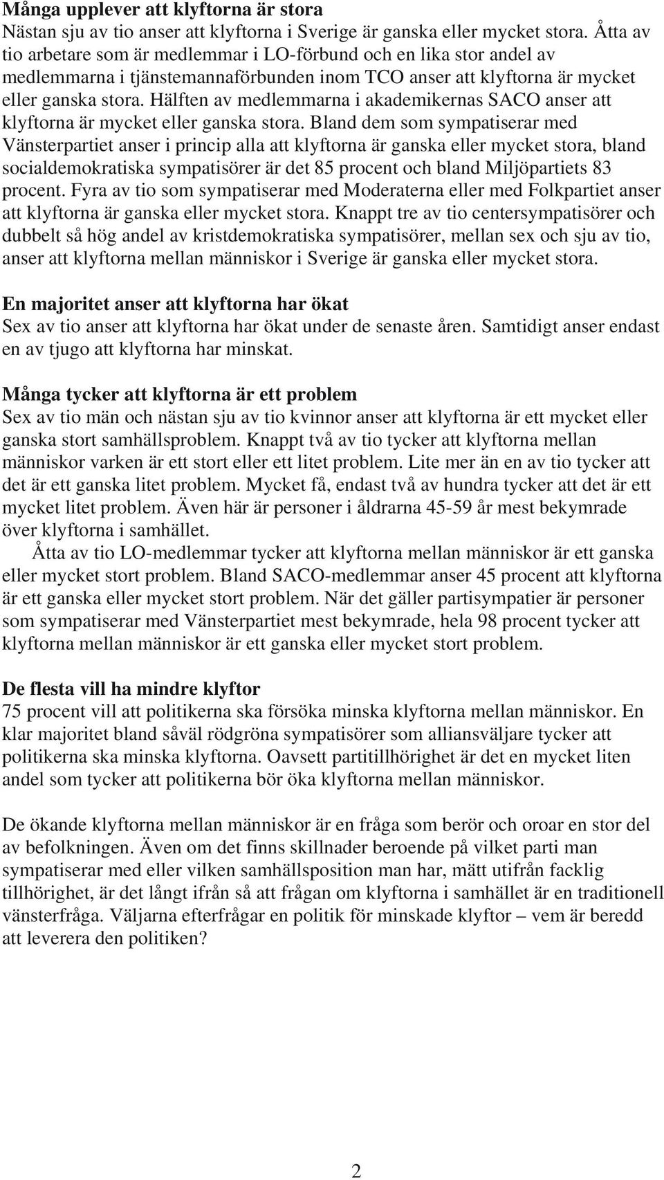 Hälften av medlemmarna i akademikernas SACO anser att klyftorna är mycket eller ganska stora.