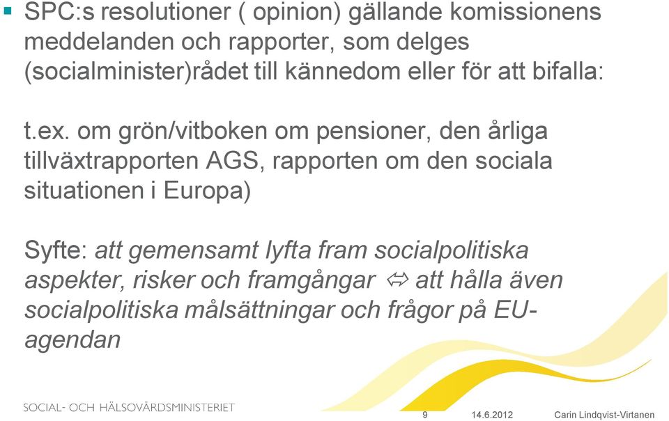 om grön/vitboken om pensioner, den årliga tillväxtrapporten AGS, rapporten om den sociala situationen i