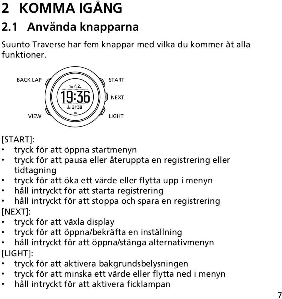 registrering håll intryckt för att stoppa och spara en registrering [NEXT]: tryck för att växla display tryck för att öppna/bekräfta en inställning håll intryckt för att