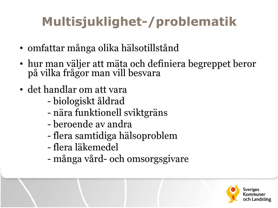 handlar om att vara - biologiskt åldrad - nära funktionell sviktgräns - beroende