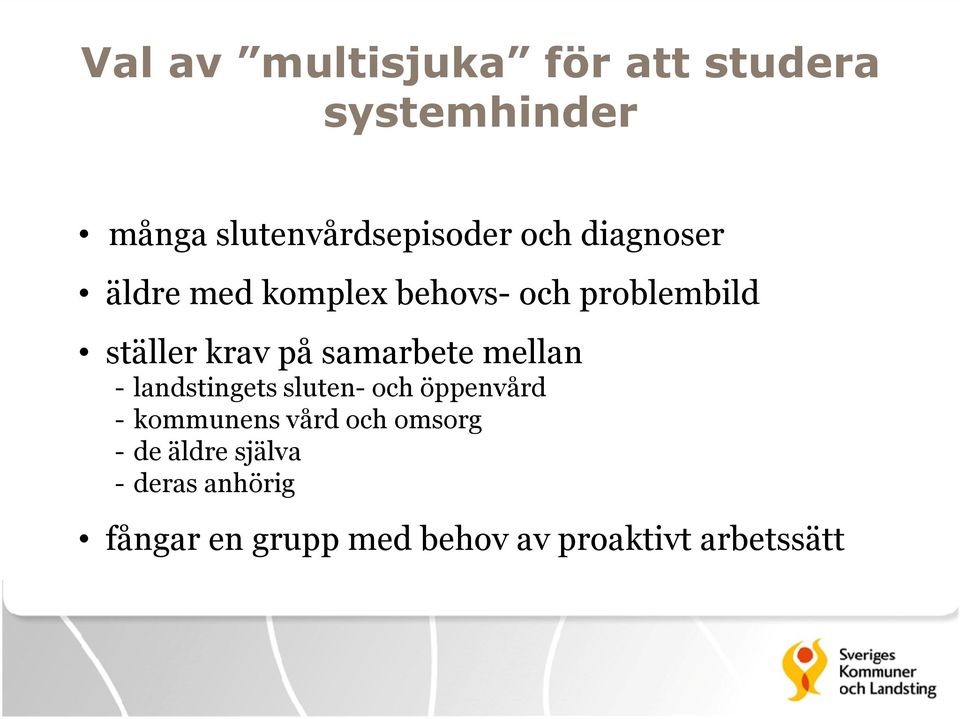 mellan - landstingets sluten- och öppenvård - kommunens vård och omsorg - de