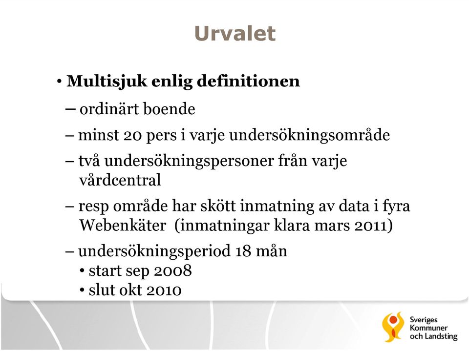 vårdcentral resp område har skött inmatning av data i fyra Webenkäter