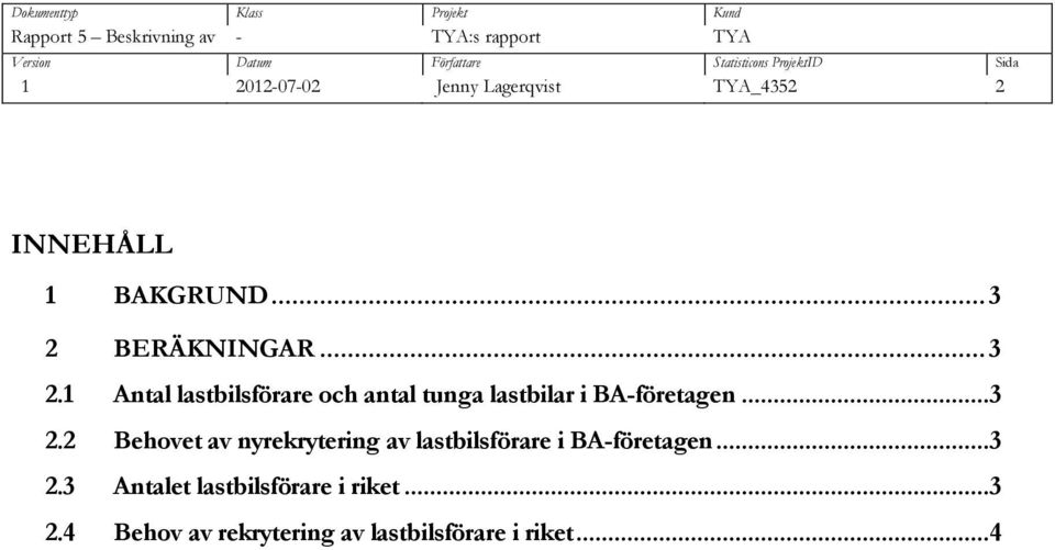 BERÄKNINGAR... 3 2.