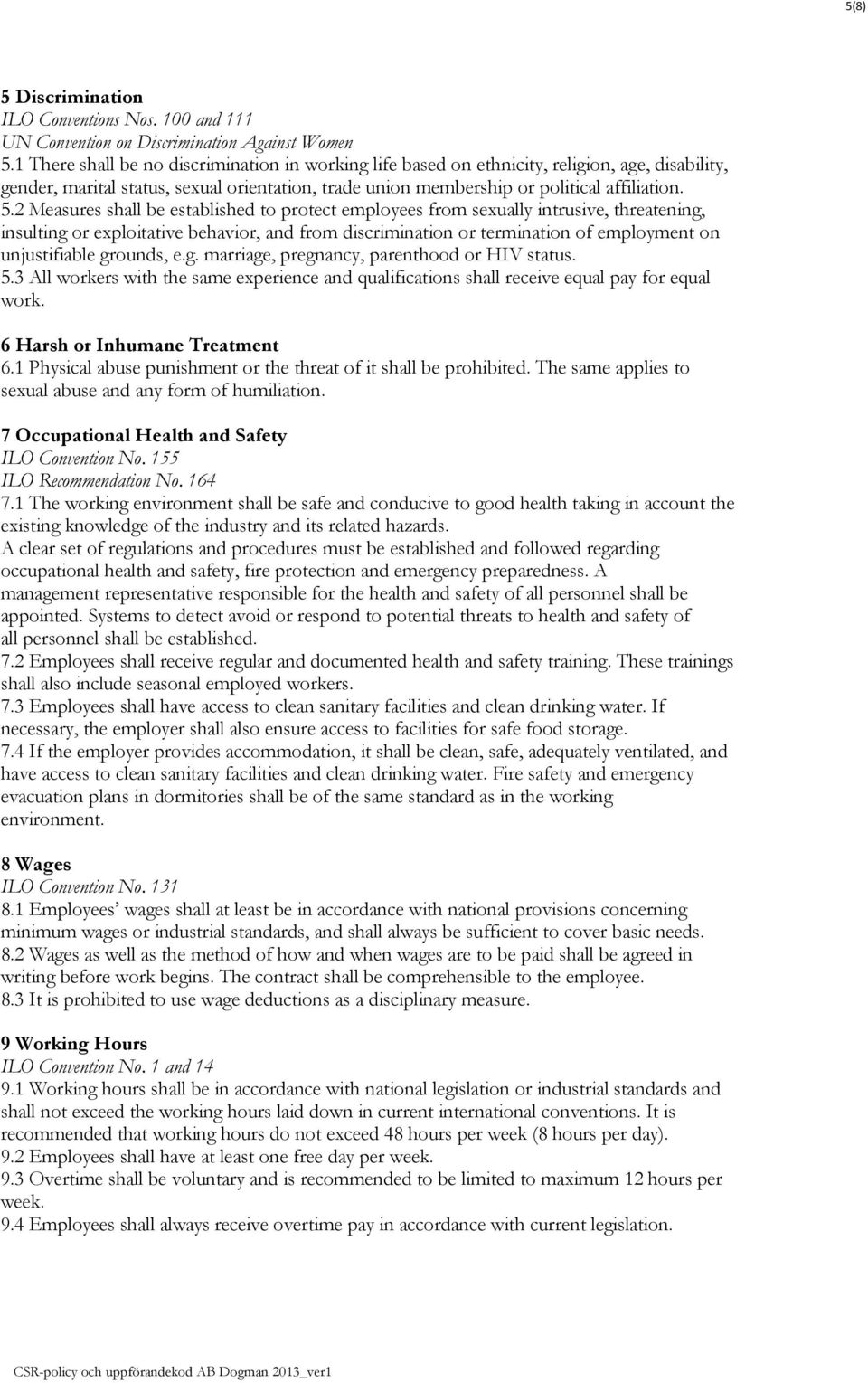 2 Measures shall be established to protect employees from sexually intrusive, threatening, insulting or exploitative behavior, and from discrimination or termination of employment on unjustifiable