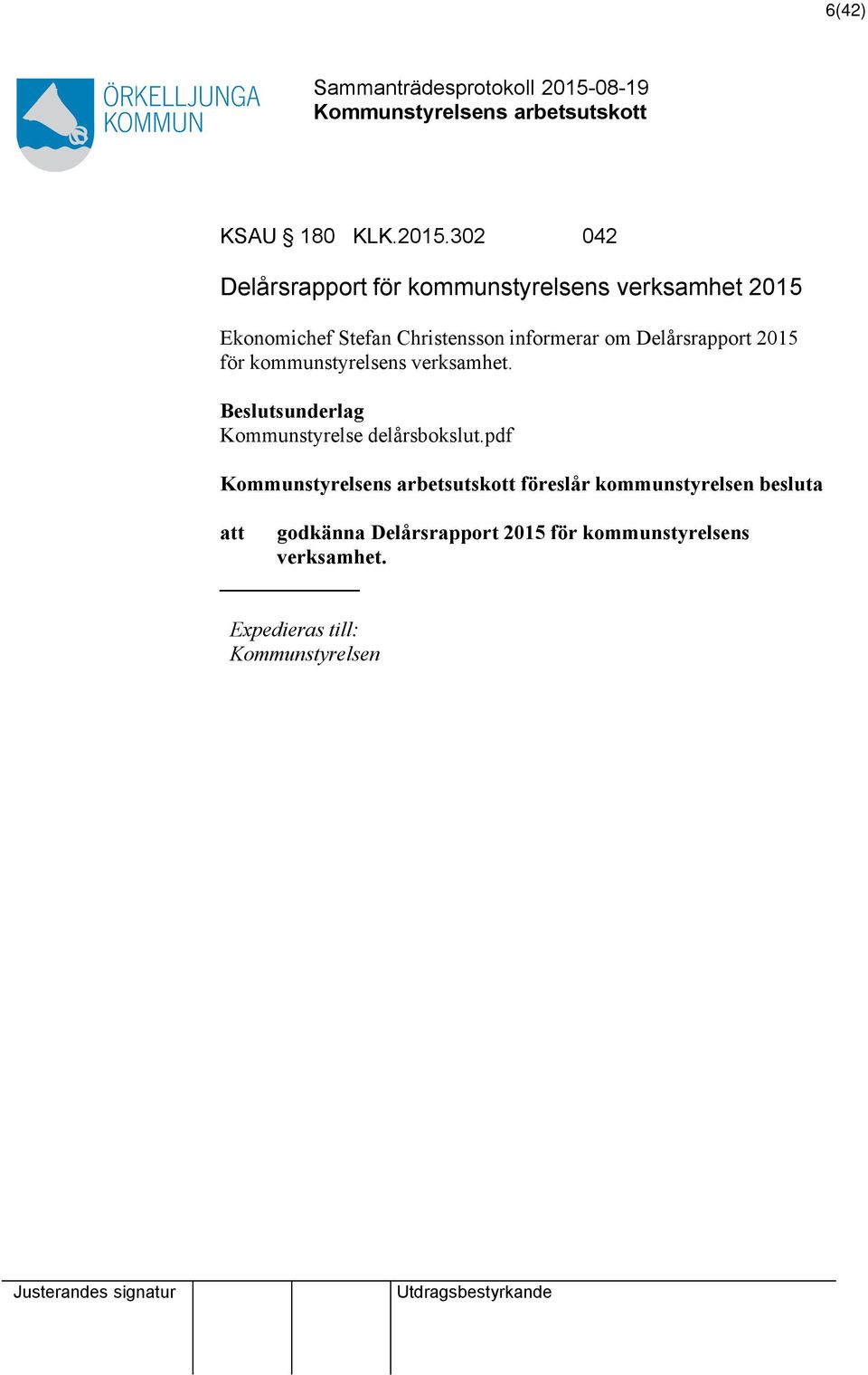 Christensson informerar om Delårsrapport 2015 för kommunstyrelsens verksamhet.