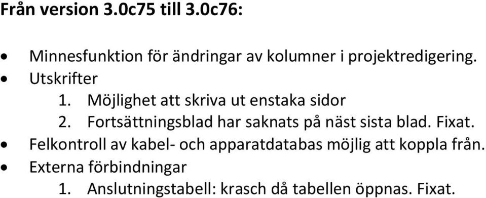 Möjlighet att skriva ut enstaka sidor 2.