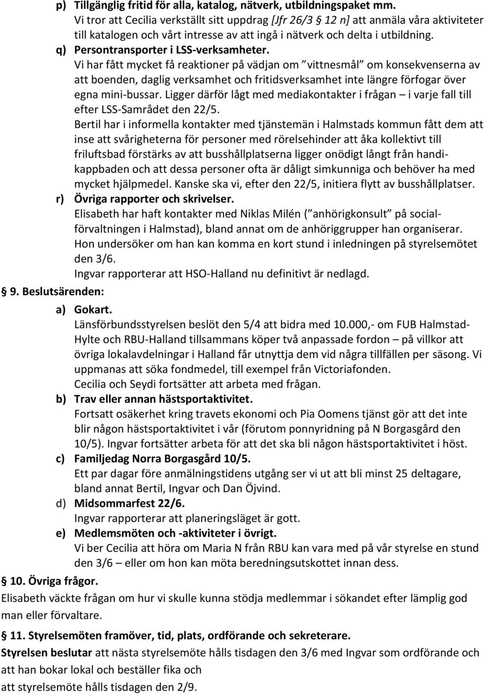 q) Persontransporter i LSS-verksamheter.