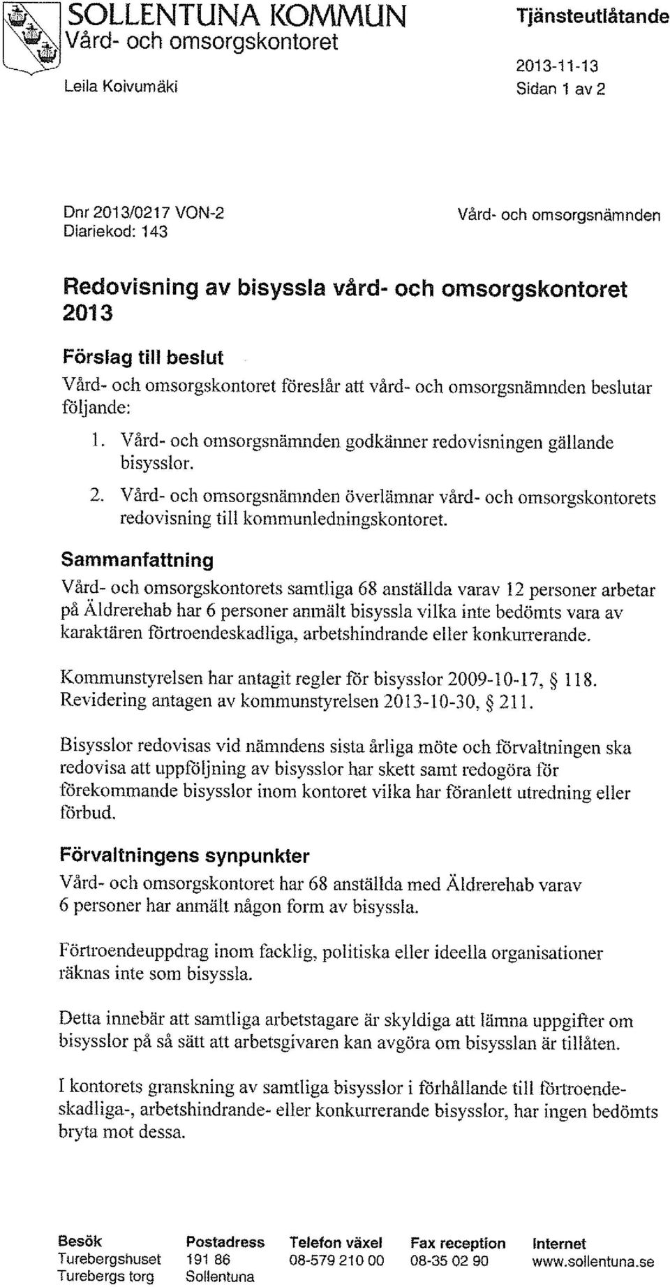 Vård- och omsorgsnämnden överlämnar vård- och omsorgskontorets redovisning till kommunledningskontoret.