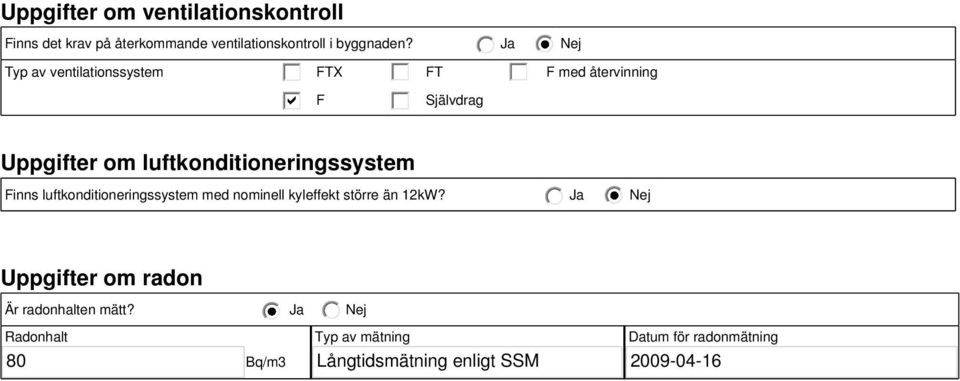 luftkonditioneringssystem Finns luftkonditioneringssystem med nominell kyleffekt större än 12kW?