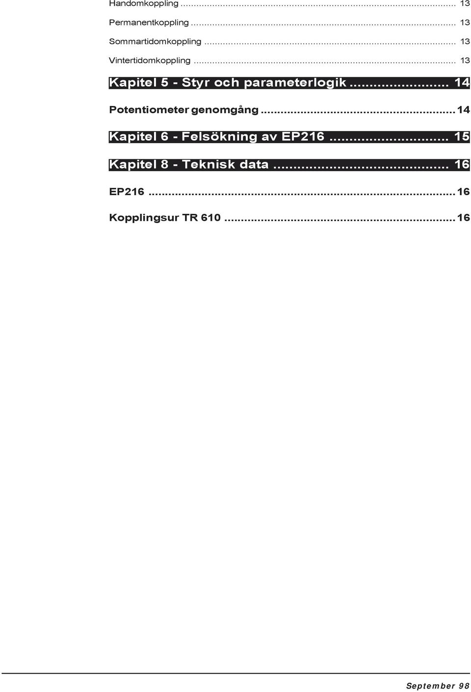 .. 14 Potentiometer genomgång...14 Kapitel 6 - Felsökning av EP216.