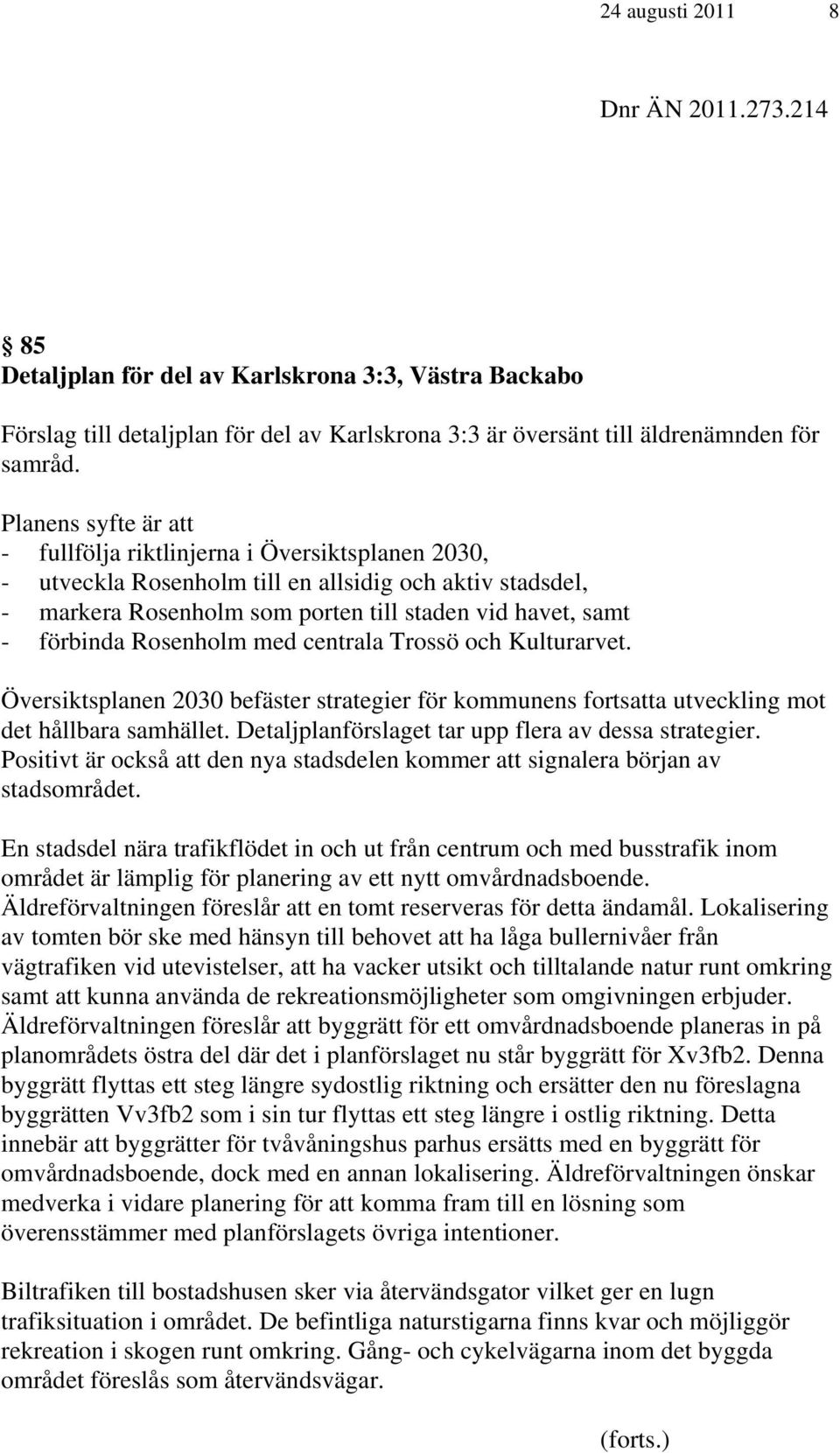 Rosenholm med centrala Trossö och Kulturarvet. Översiktsplanen 2030 befäster strategier för kommunens fortsatta utveckling mot det hållbara samhället.