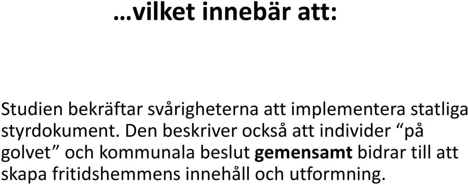 Den beskriver också att individer på golvet och