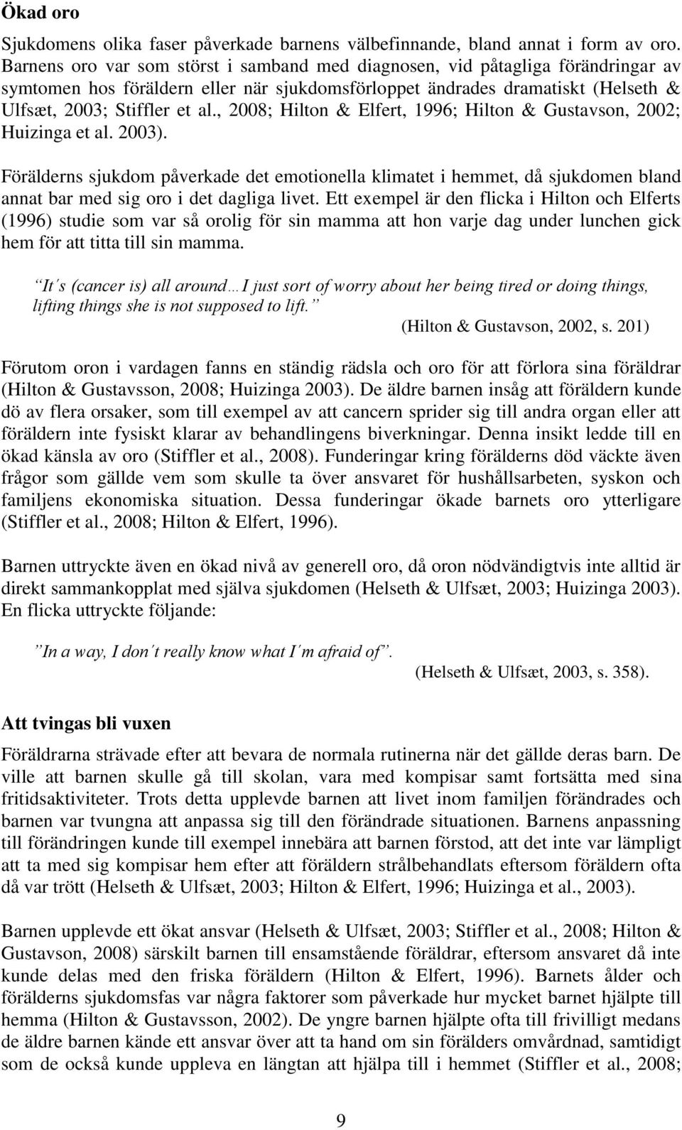 , 2008; Hilton & Elfert, 1996; Hilton & Gustavson, 2002; Huizinga et al. 2003).