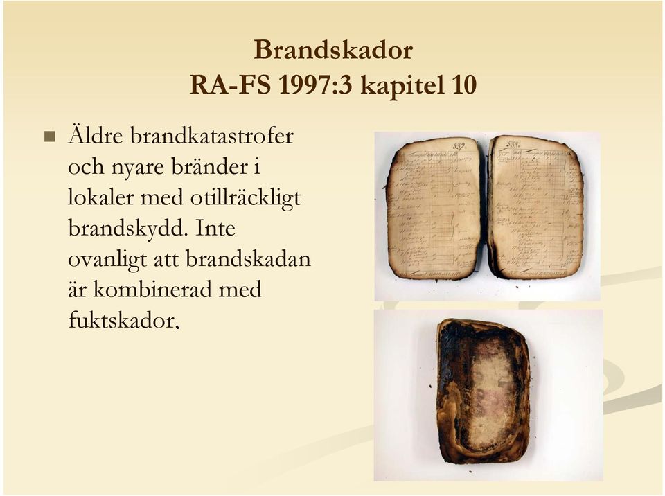 Inte ovanligt att brandskadan är kombinerad