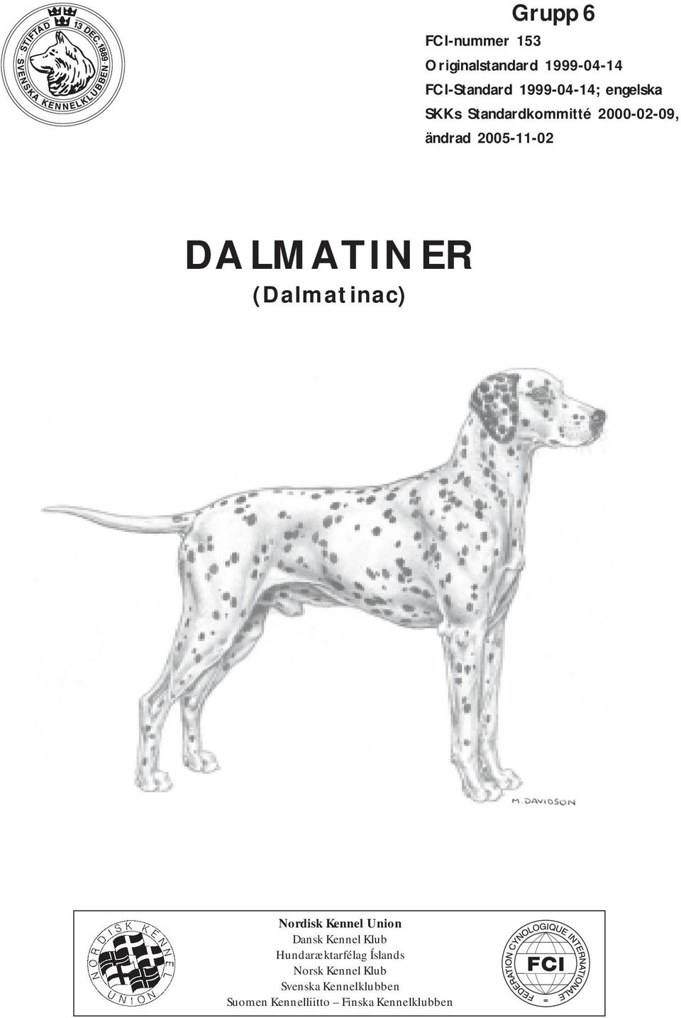 (Dalmatinac) Nordisk Kennel Union Dansk Kennel Klub Hundaræktarfélag Íslands