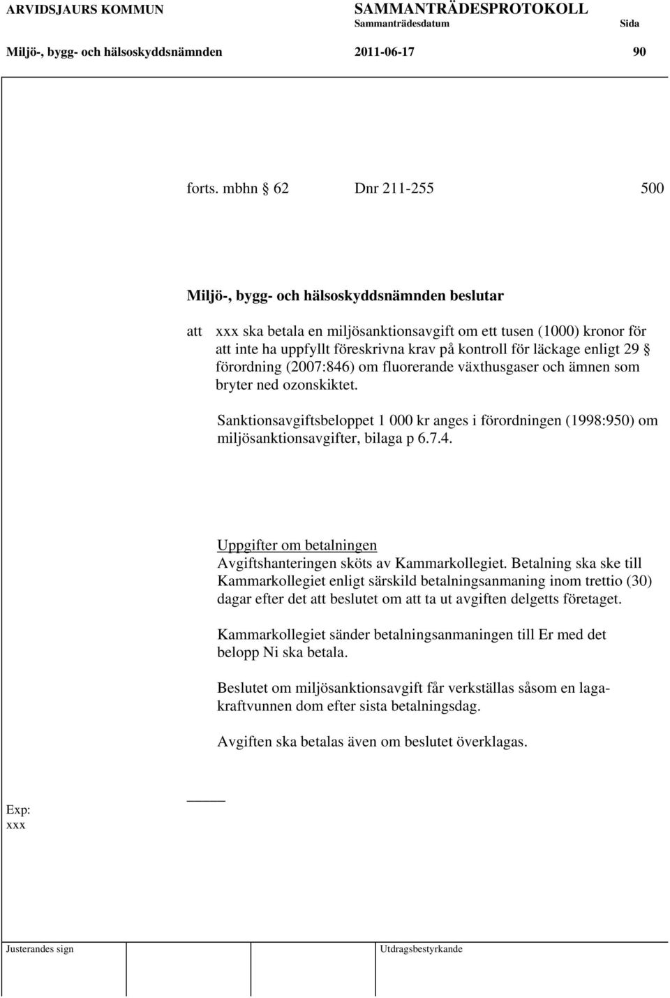 läckage enligt 29 förordning (2007:846) om fluorerande växthusgaser och ämnen som bryter ned ozonskiktet.