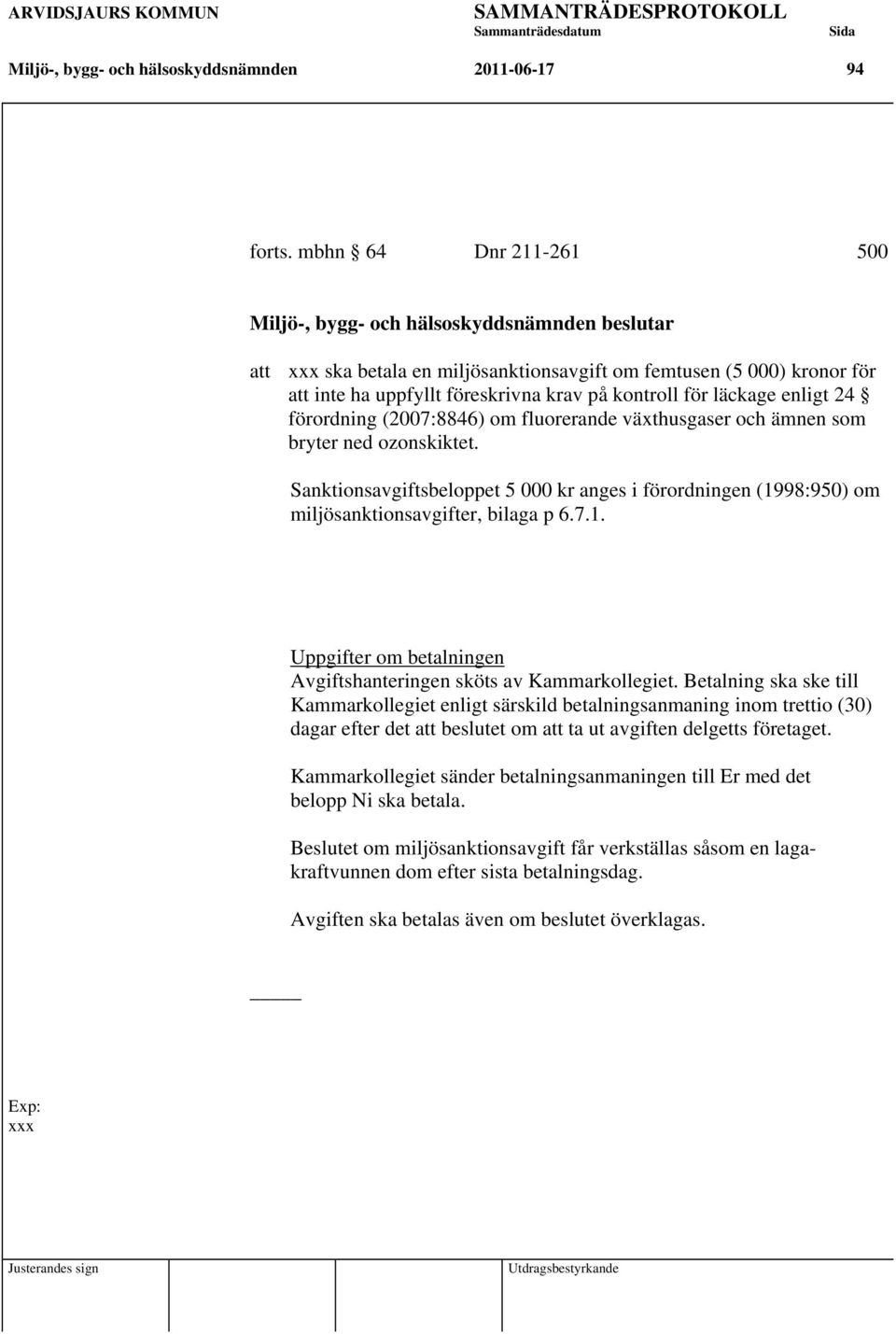 läckage enligt 24 förordning (2007:8846) om fluorerande växthusgaser och ämnen som bryter ned ozonskiktet.