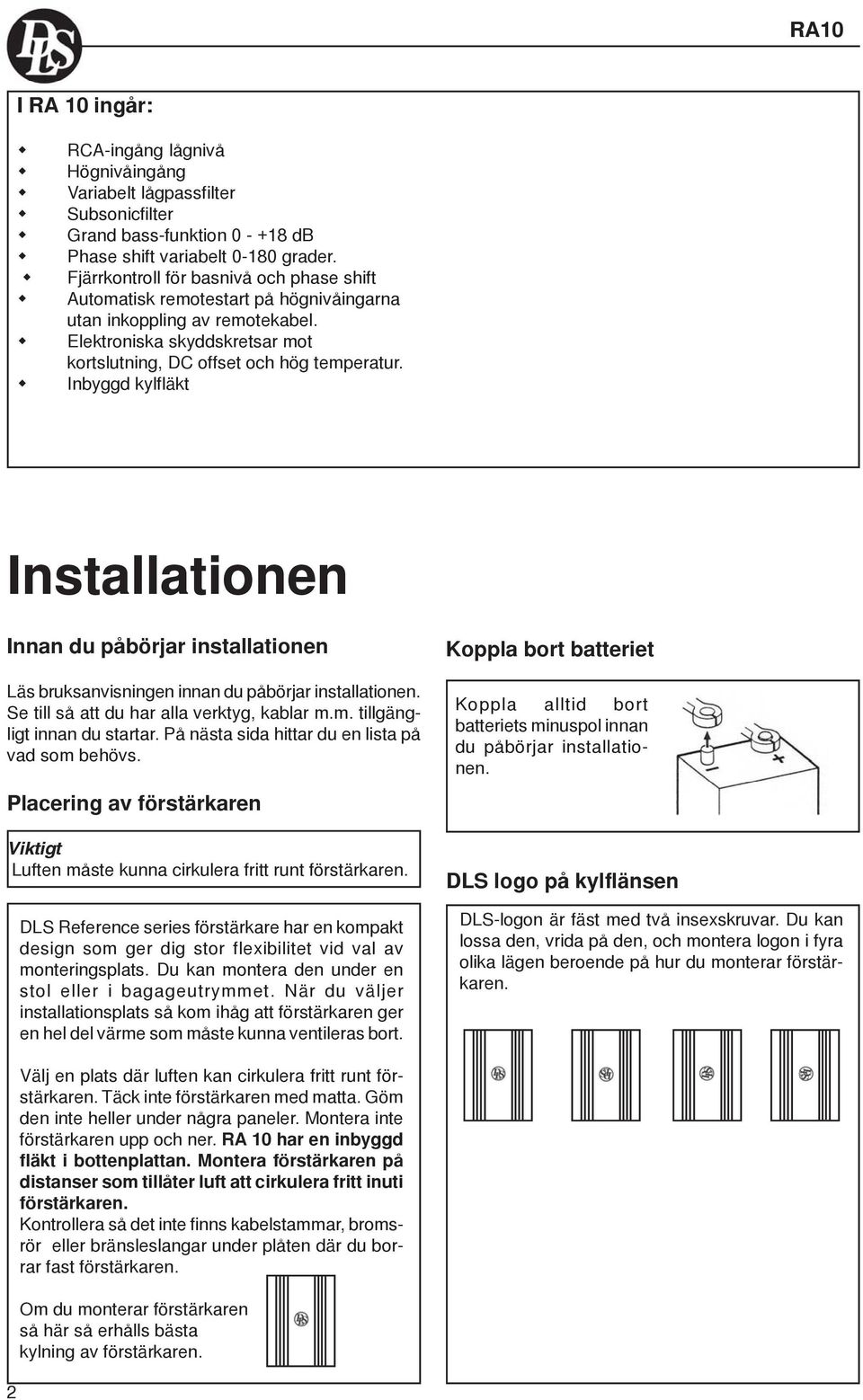 Inbyggd kylfläkt Installationen Innan du påbörjar installationen Läs bruksanvisningen innan du påbörjar installationen. Se till så att du har alla verktyg, kablar m.m. tillgängligt innan du startar.