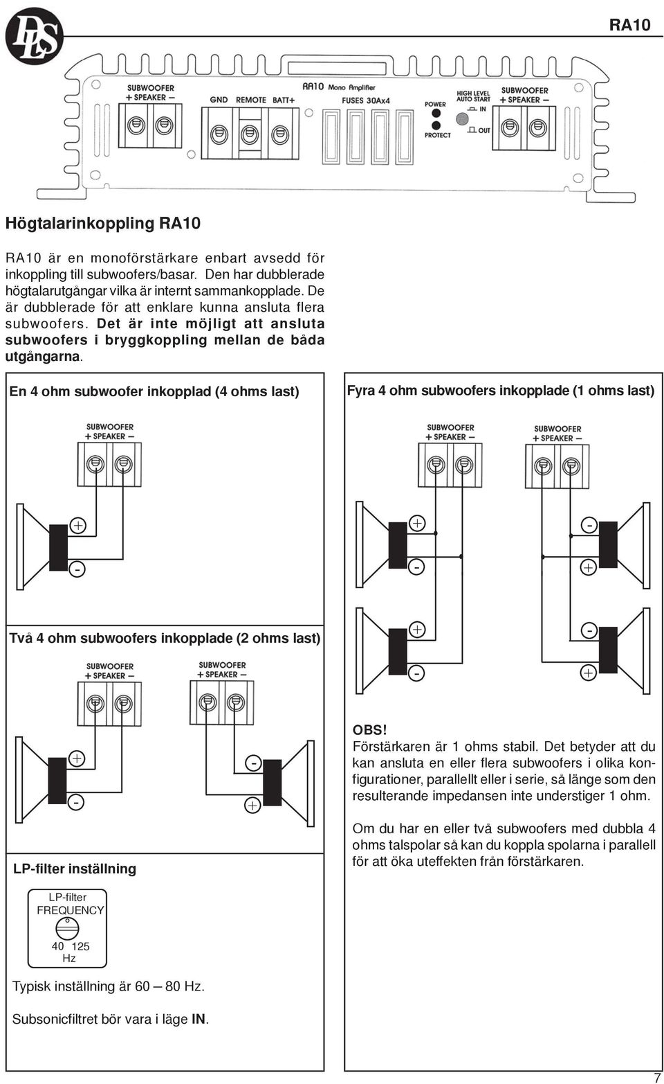 En 4 ohm subwoofer inkopplad (4 ohms last) Fyra 4 ohm subwoofers inkopplade (1 ohms last) Två 4 ohm subwoofers inkopplade (2 ohms last) LPfilter inställning LPfilter FREQUENCY OBS!