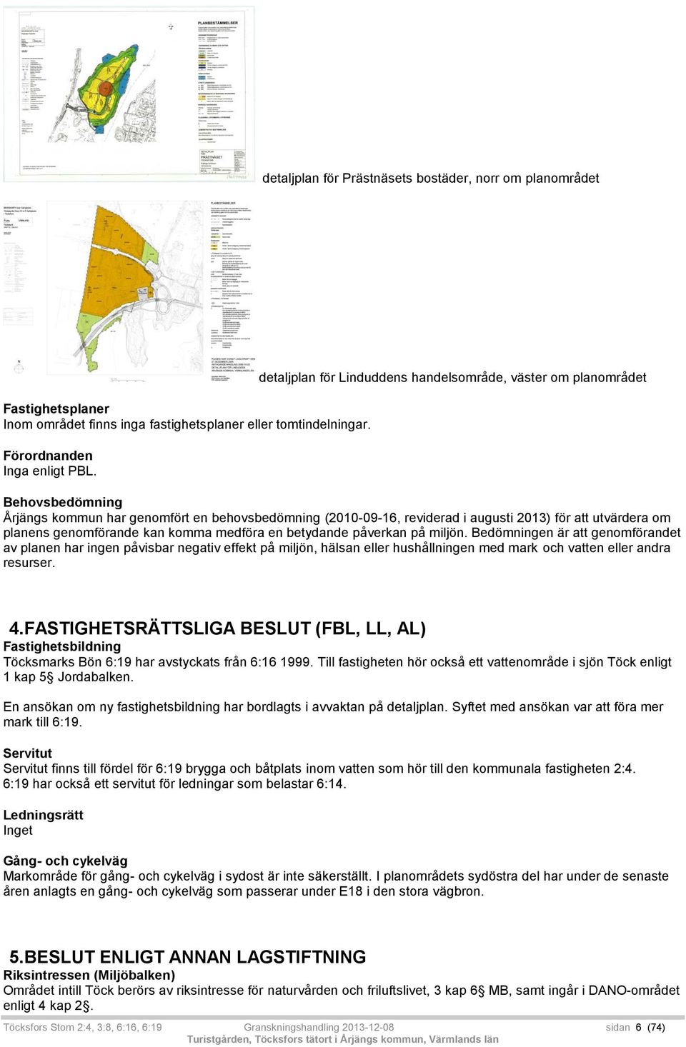 genomförande kan komma medföra en betydande påverkan på miljön.