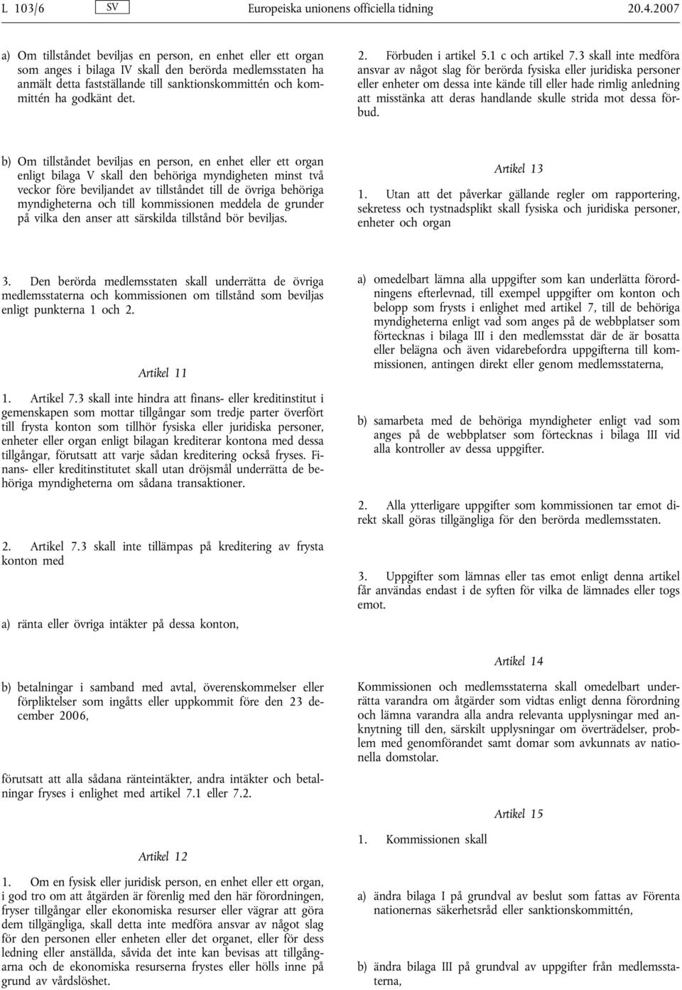 Förbuden i artikel 5.1 c och artikel 7.