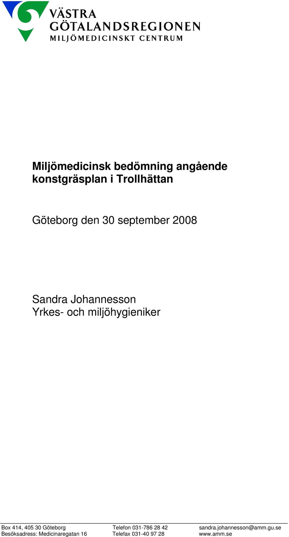 miljöhygieniker Box 414, 405 30 Göteborg Telefon 031-786 28 42 sandra.