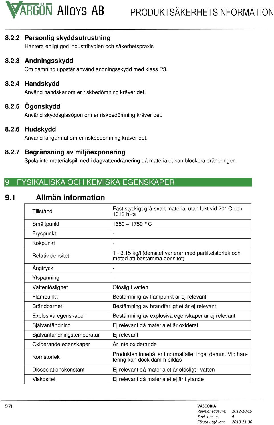 9 FYSIKALISKA OCH KEMISKA EGENSKAPER 9.