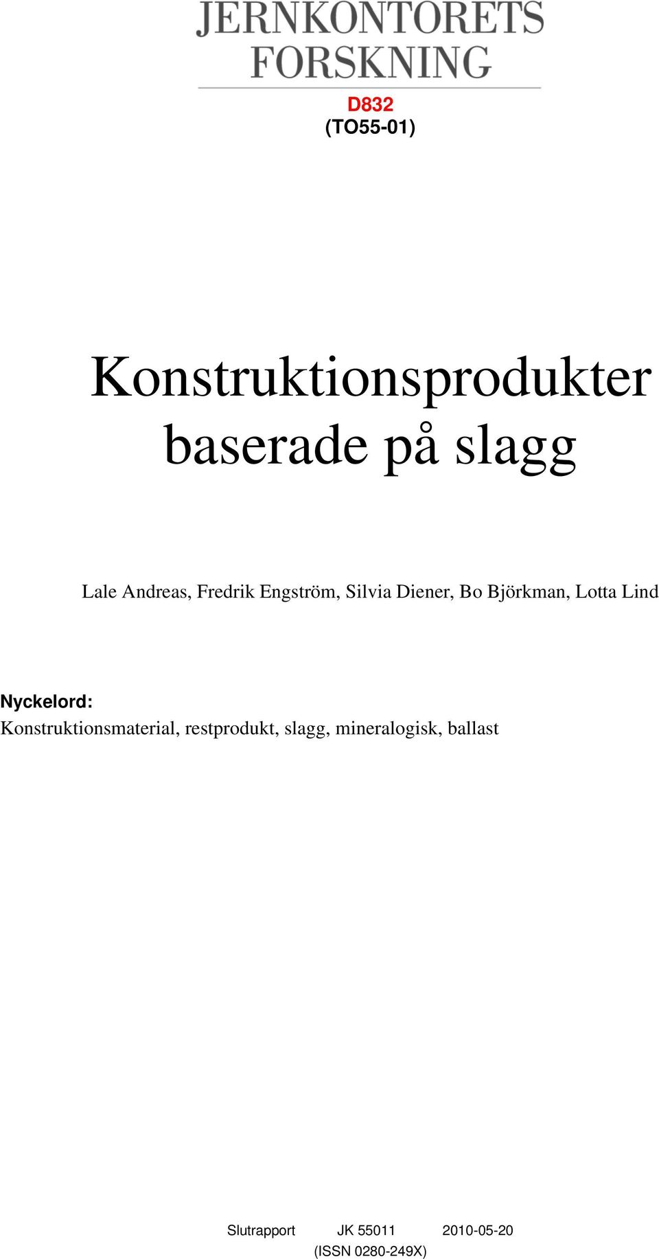 Lind Nyckelord: Konstruktionsmaterial, restprodukt, slagg,