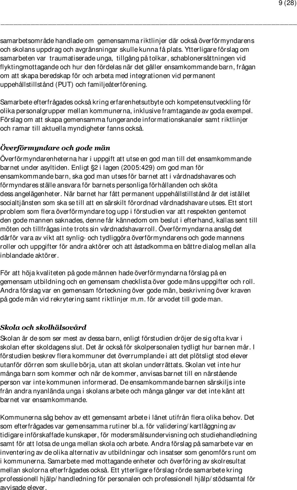 beredskap för och arbeta med integrationen vid permanent uppehållstillstånd (PUT) och familjeåterförening.