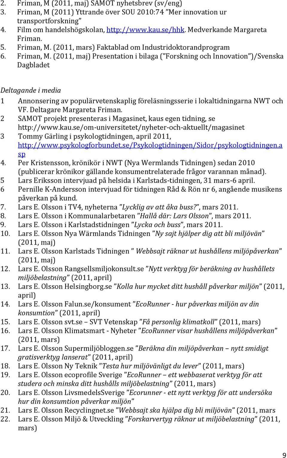 (2011, mars) Faktablad om Industridoktorandprogram 6. Friman, M.