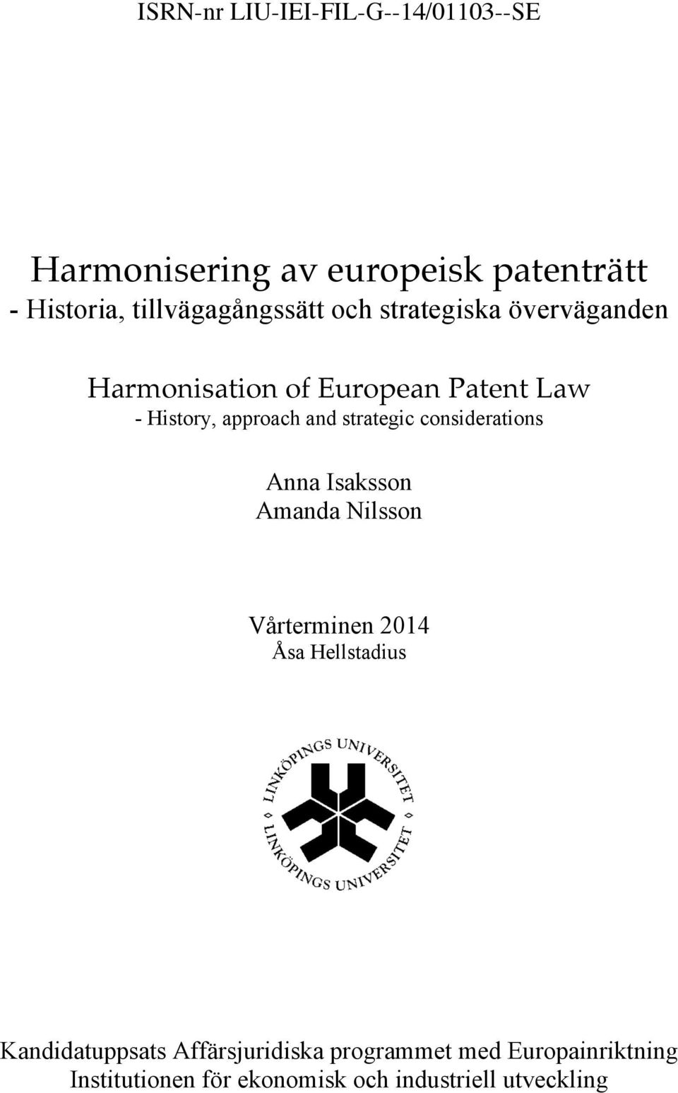 approach and strategic considerations Anna Isaksson Amanda Nilsson Vårterminen 2014 Åsa Hellstadius