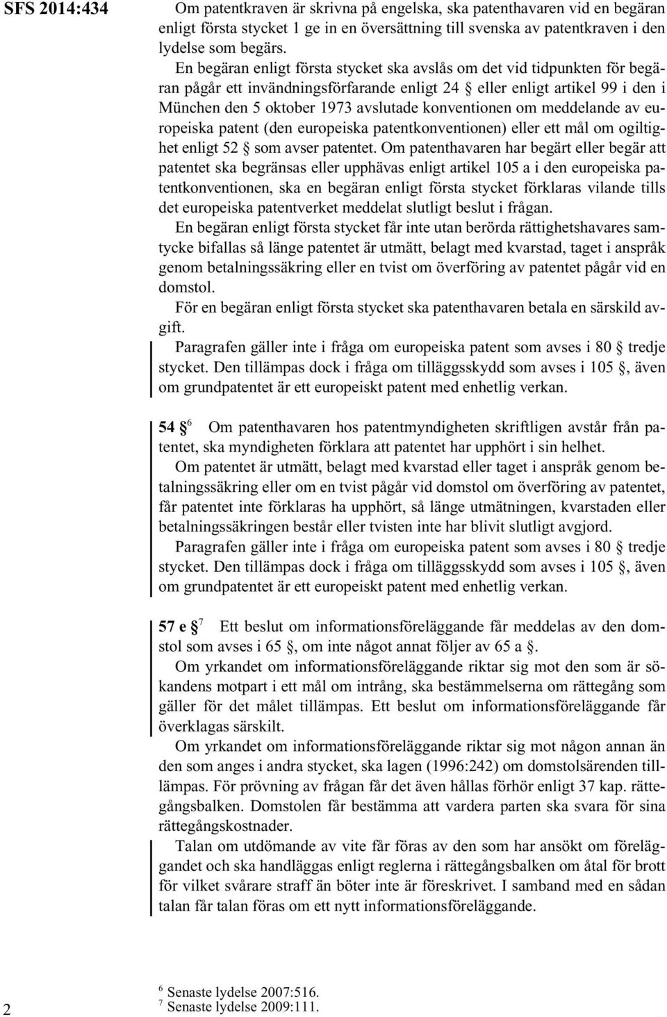 konventionen om meddelande av europeiska patent (den europeiska patentkonventionen) eller ett mål om ogiltighet enligt 52 som avser patentet.