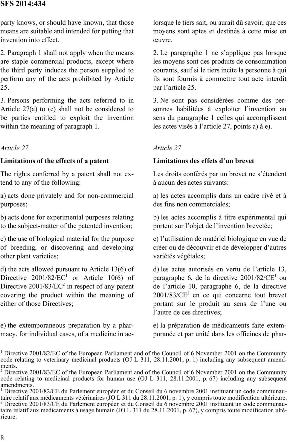 Persons performing the acts referred to in Article 27(a) to (e) shall not be considered to be parties entitled to exploit the invention within the meaning of paragraph 1.