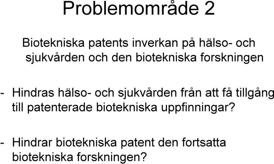 sjukvården från att få tillgång till patenterade biotekniska