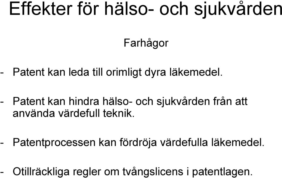 - Patent kan hindra hälso- och sjukvården från att använda värdefull