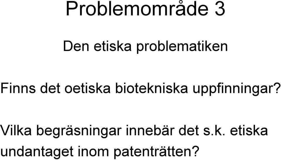 biotekniska uppfinningar?