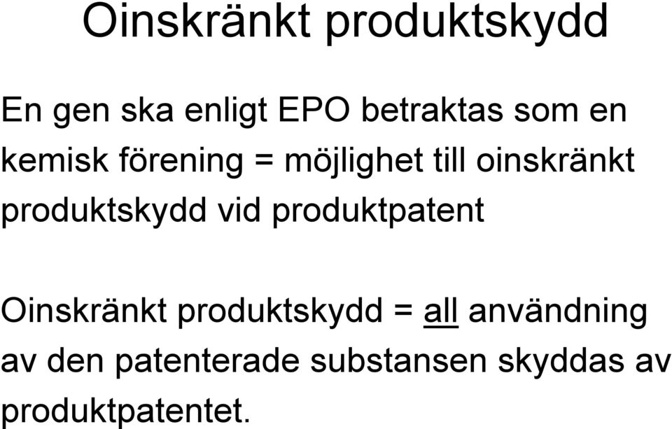 produktskydd vid produktpatent Oinskränkt produktskydd =