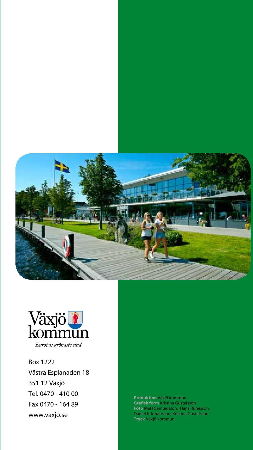 se Produktion Växjö kommun Grafisk form Kristina Gustafsson