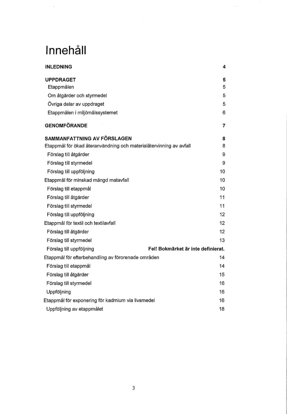till åtgärder 11 Förslag till styrmedel 11 Förslag till uppföljning 12 Etappmål för textil ch textilavfall 12 Förslag till åtgärder 12 Förslag till styrmedel 13 Förslag till uppföljning Fel!