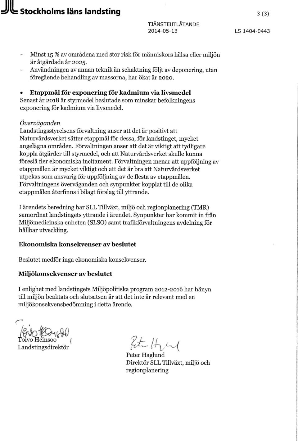 Etappmål för expnering för kadmium via livsmedel Senast år 2018 är styrmedel beslutade sm minskar beflkningens expnering för kadmium via livsmedel.