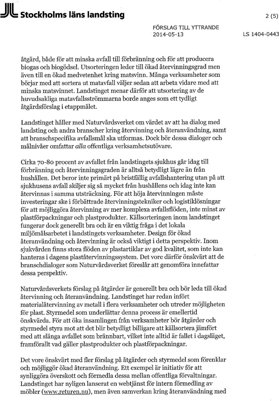 Många verksamheter sm börjar med att srtera ut matavfall väljer sedan att arbeta vidare med att minska matsvinnet.