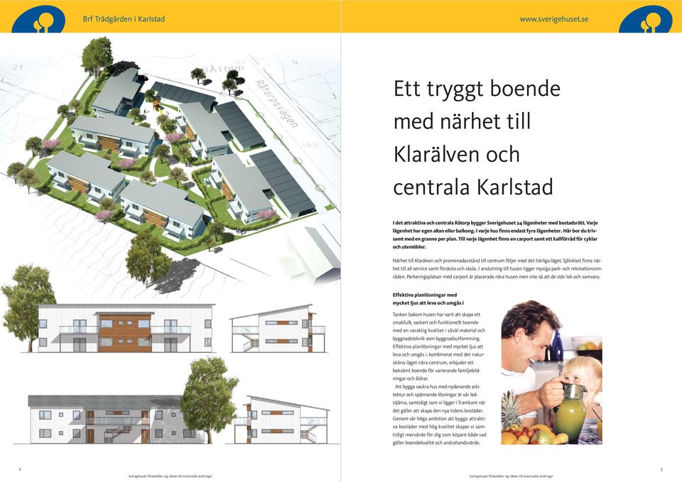 Närhet till Klarälven och promenadavstånd till centrum följer med det härliga läget. Självklart finns närhet till all service samt förskola och skola.