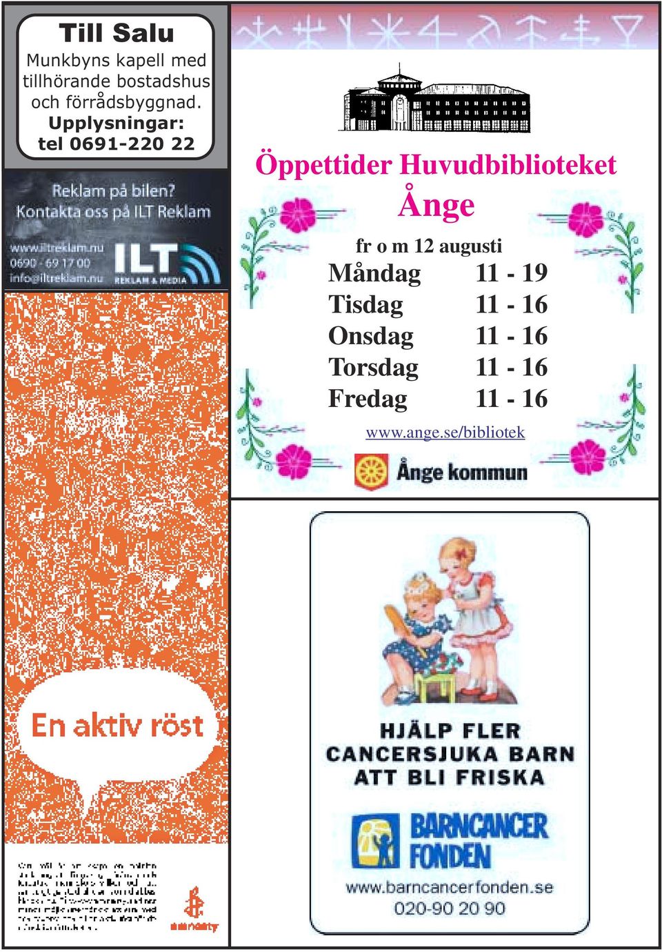 Upplysningar: tel 0691-220 22 Öppettider Huvudbiblioteket