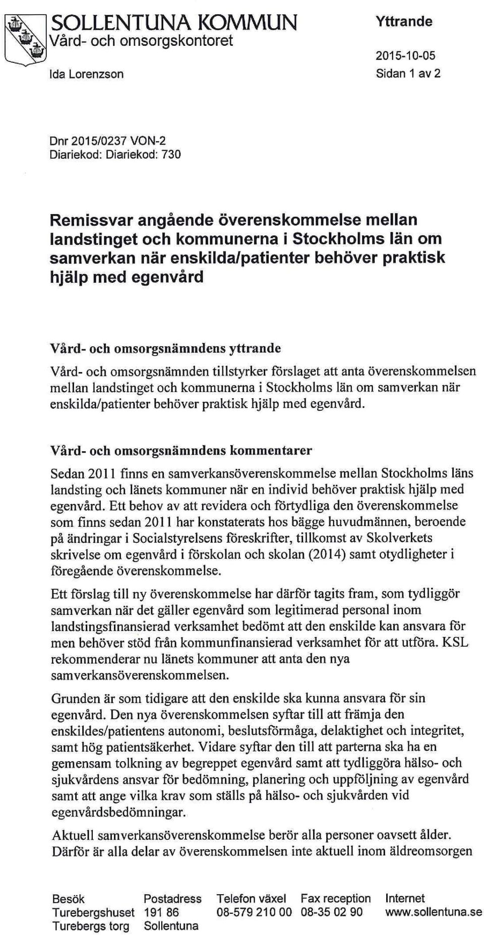 överenskommelsen mellan landstinget och kommunerna i Stockholms län om samverkan när enskilda/patienter behöver praktisk hjälp med egenvård.