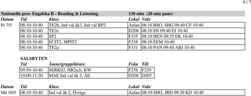 08:10-10:40 ECIT2, MPIT2 F238 08:10 EEM 10:40 08:10-10:40 TE2a F331 08:10 PAN 09:40 ABJ 10:40 09:50-10:40 SERK02, HR2a,b, KW