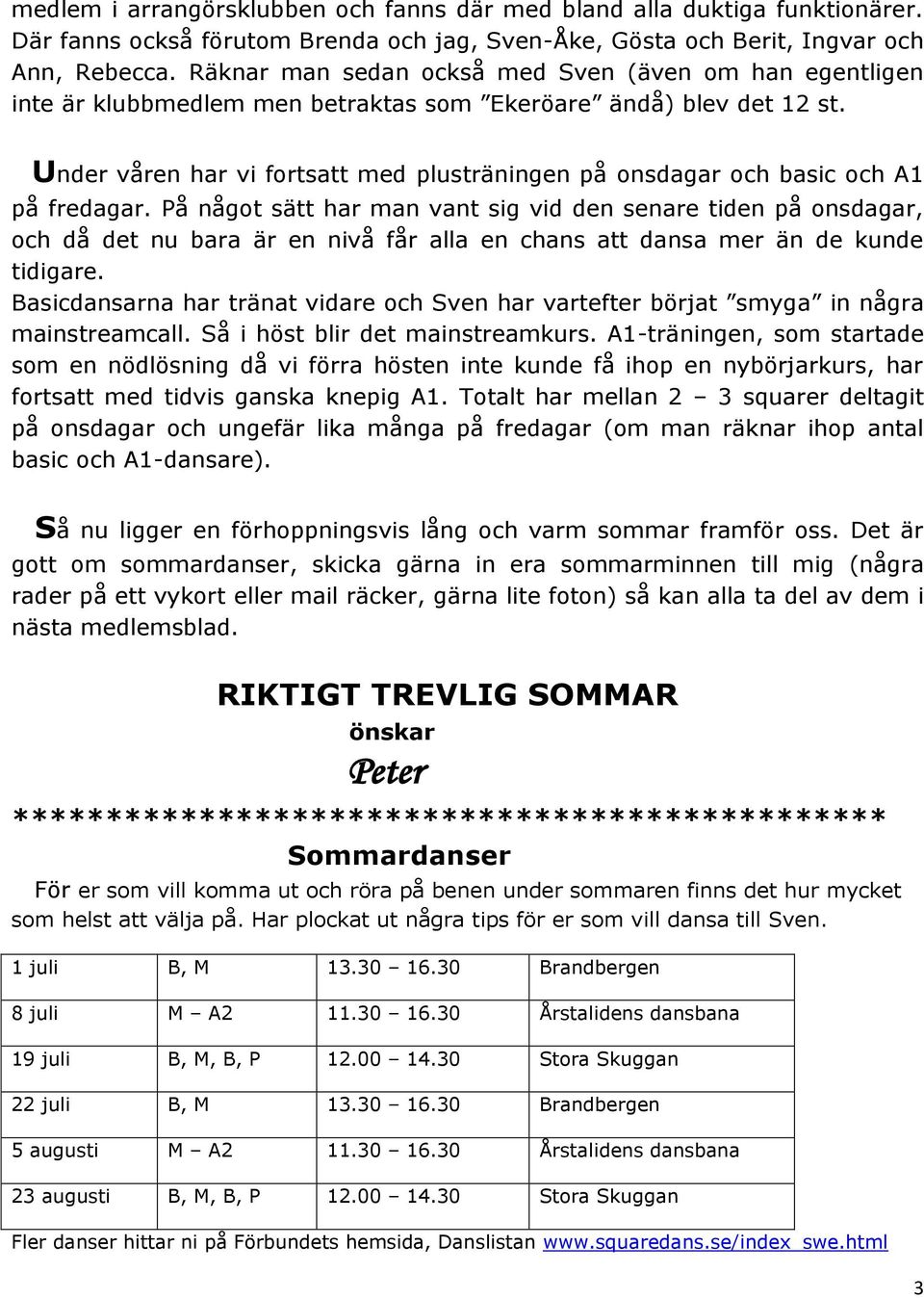 Under våren har vi fortsatt med plusträningen på onsdagar och basic och A1 på fredagar.