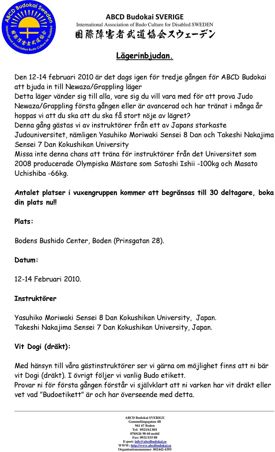 Newaza/Grappling första gången eller är avancerad och har tränat i många år hoppas vi att du ska att du ska få stort nöje av lägret?