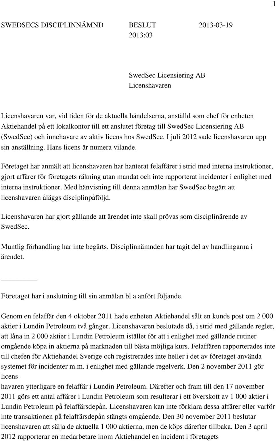 Hans licens är numera vilande.