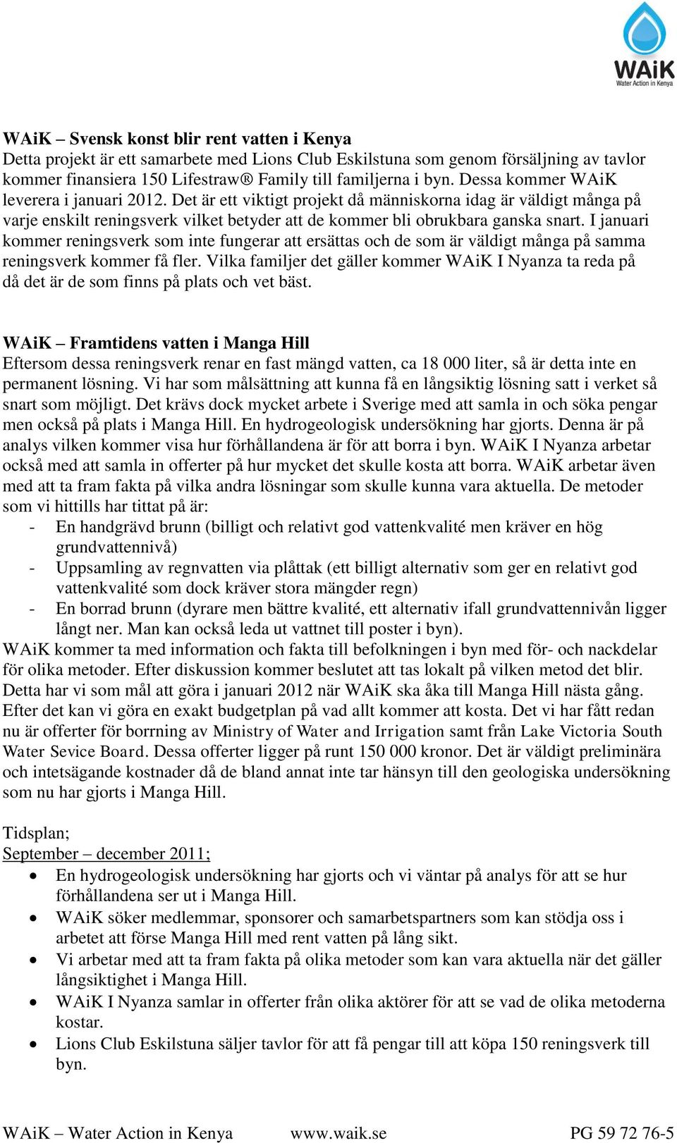 I januari kommer reningsverk som inte fungerar att ersättas och de som är väldigt många på samma reningsverk kommer få fler.