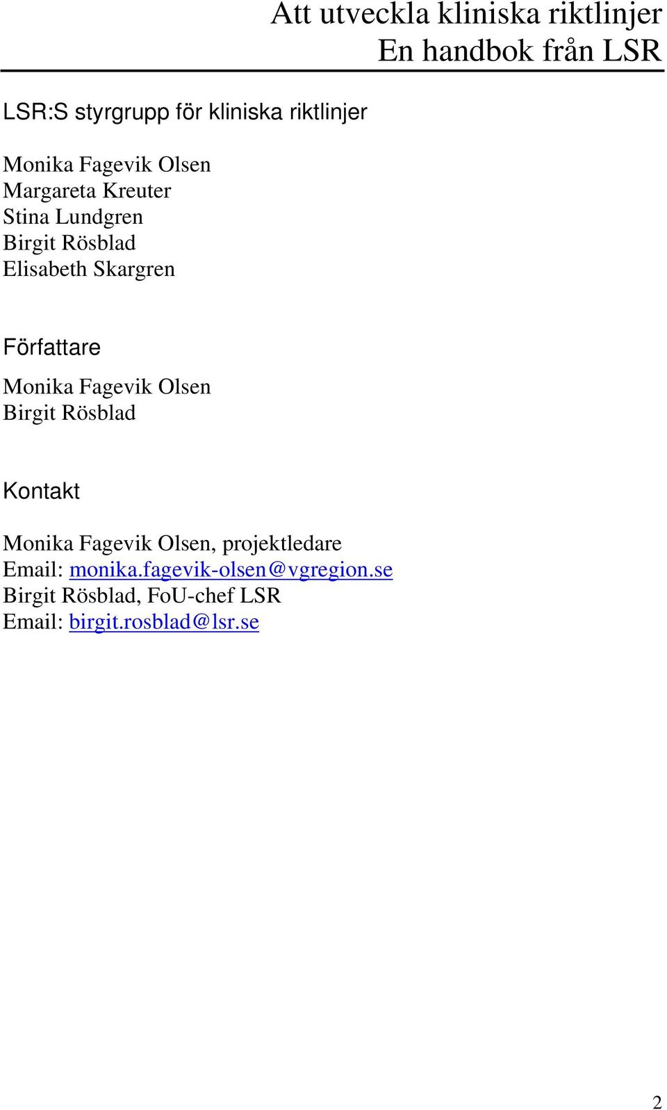 LSR Författare Monika Fagevik Olsen Birgit Rösblad Kontakt Monika Fagevik Olsen,